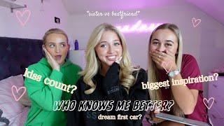 who knows me better?!? *SISTER VS BESTFRIEND*