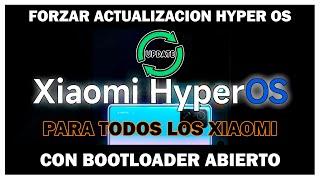 Actualizar A Hyper OS En TODOS LOS XIAOMI CON BOOTLOADER ABIERTO - Forzar HYPER OS EN XIAOMI