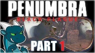 Penumbra: Black Plague FULL GAMEPLAY Let's Play First Playthrough Walkthrough part 1