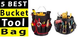 5 BEST Bucket Tool Bag Review 2023