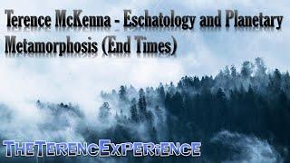 Terence McKenna - Eschatology and Planetary Metamorphosis (End Times)