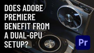 Adobe Premiere 2021 benefits on a DUAL GPU setup! (Adobe Premiere 15.2) - SUPERQUICK