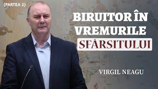 Virgil Neagu - Biruitor în vremurile sfârșitului (partea 2) | PREDICĂ 2024