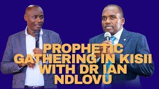 PROPHETIC GATHERING IN KISII, KENYA WITH DR IAN NDLOVU