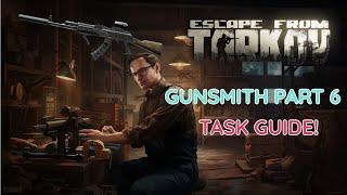 Gunsmith Part 6 Patch 0.16 Task Guide! - Escape From Tarkov