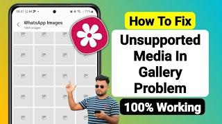 How to Fix Unsupported Media in Gallery Problem (2024)