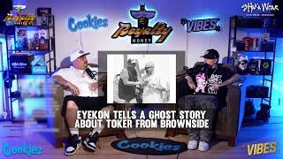 Eyekon Tells a Ghost Story About Toker From Brownside #Rip