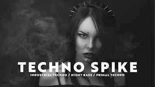 Industrial Techno / Night Bass / Primal Techno Mix 'TECHNO SPIKE'