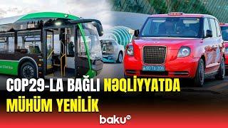 Nəqliyyatla bağlı yenilik hansı əraziləri əhatə edəcək? | Orxan Mahmudludan açıqlama