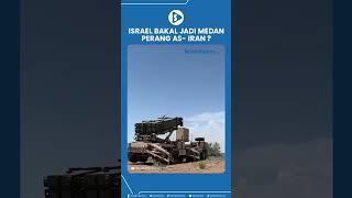 Israel Bakal Jadi Medan Perang AS   Iran