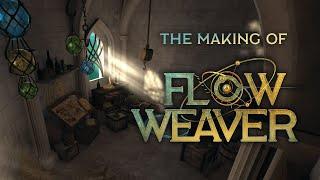 The Making of Flow Weaver | Available Now on Oculus!