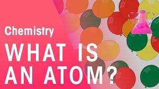 What Is An Atom ? | Properties of Matter | Chemistry | FuseSchool