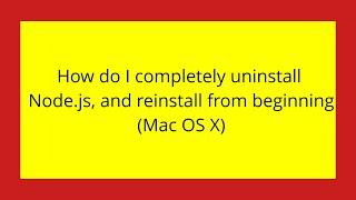 How do I completely uninstall Node.js, and reinstall from beginning (Mac OS X)