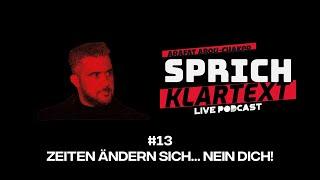 Arafat Abou-Chaker | SprichKLARTEXT #13 - Zeiten ändern sich... nein Dich!