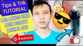 Cara Mengisi Tinta Toner Mesin Fotocopy Canon IR 4570 | Tips n Trik Tutorial !