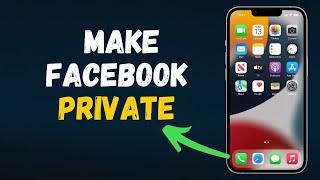 How to Make Facebook Account Completely Private (2024) Full Guide