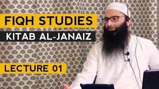 Lecture 01 || Kitab AL-Janaiz || Fiqh Studies || @Dar Al Sunnah