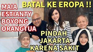 MAIA ESTIANTY BATAL LIBURAN BARENG ORANGTUA KE EROPA !! EYANG IBU SAKIT DAN DIJEMPUT PINDAH JAKARTA