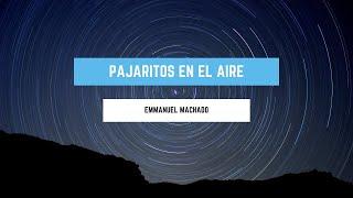 Pajaritos en el aire - Emmanuel Machado 2020