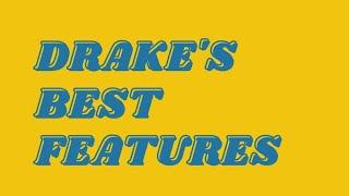 Drake’s 10 Best Features