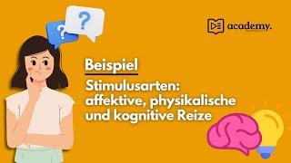 Stimulusarten - affektive, physikalische und kognitive Reize - Beispiele für Stimuli