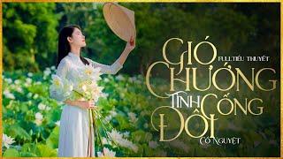 Trọn Bộ Truyện Ngắn - GIÓ CHƯỚNG TÌNH CỐNG ĐÔI [FULL] -  Tiểu Thuyết Chạm Tới Trái Tim Triệu Người