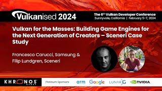 Vulkanised 2024: Building Game Engines for the Next Generation of Creators - Sceneri Case Study