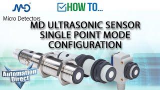 How To Micro Detectors MD Ultrasonic Sensor Single Point Mode Configuration from AutomationDirect