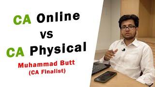 CA Online vs CA Physical | Muhammad Butt (CA Finalist) : CA Legacy