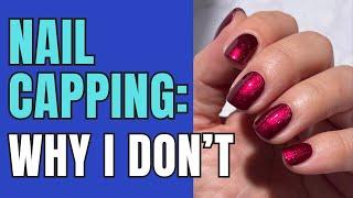 Sharing My Insights: Why I Skip Capping My Nails! 