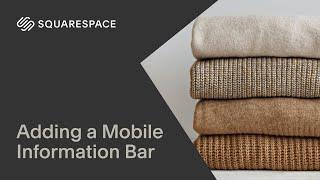 Adding a Mobile Information Bar | Squarespace 7.1