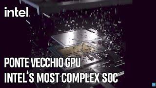 Ponte Vecchio GPU is Intel’s Most Complex SOC Ever | Intel Technology