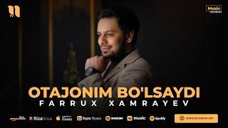 Farrux Xamrayev - Otajonim bo'lsaydi (audio 2023)