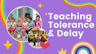 How to: Teach Tolerance and Delay