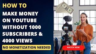 How to Make Money on YouTube Without Monetization 1000 Subscribers and 4000 hours