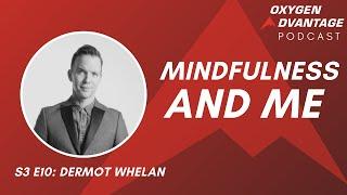 Dermot Whelan – Mindfulness and Me – OA Podcast