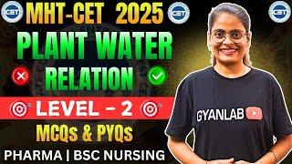 MHTCET 2025 | Biology | Plant Water Relation  - MCQ's & PYQ's | LeveL 2 | Gyanlab | Anjali Patel