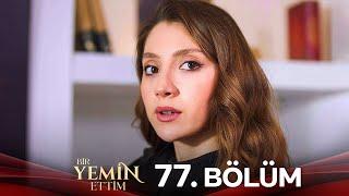 Bir Yemin Ettim 77. Bölüm