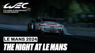 The Night At Le Mans  I WEC Unfiltered I 2024 24 Hours of Le Mans I FIA WEC