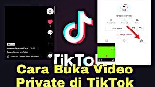 Cara Membuka Video Private di TikTok