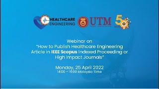 Webinar: How to Publish Healthcare Engineering Article in IEEE Scopus indexed proceeding / Journals