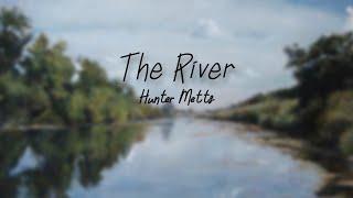 Hunter Metts - The river (Lyrics)