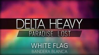 Delta Heavy - White Flag (Lyrics)