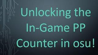 Unlocking the In-Game PP Counter in osu!