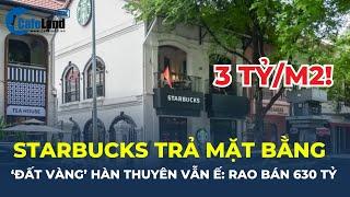 1 tháng sau khi Starbucks trả mặt bằng, 'ĐẤT VÀNG' Hàn Thuyên vẫn Ế: RAO BÁN 630 TỶ | CafeLand