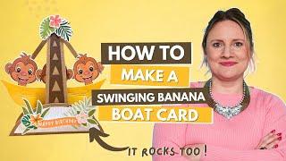 How to Make a Swinging Banana Boat Card