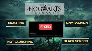 Fix Hogwarts Legacy - Crashing, Not Loading, Launching & Black Screen Issues