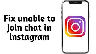 How to fix unable to join chat in instagram(New 2025 update)