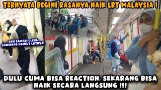 PERTAMA KALI NAIK LRT MALAYSIADULU CUMA BISA REACTION, SEKARANG BISA NAIK SECARA LANGSUNG