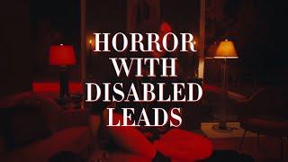 Horror with Disabled Leads (Movies, TV, Short Films, and More)